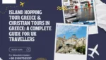 Island Hopping Tour Greece & Christian Tours in Greece: A Complete Guide for UK Travellers