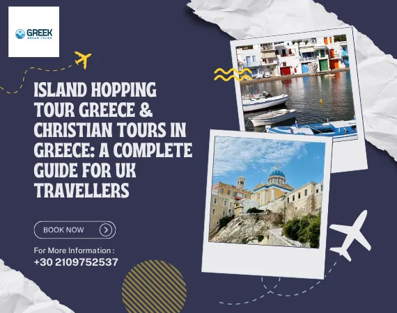 Island Hopping Tour Greece & Christian Tours in Greece: A Complete Guide for UK Travellers